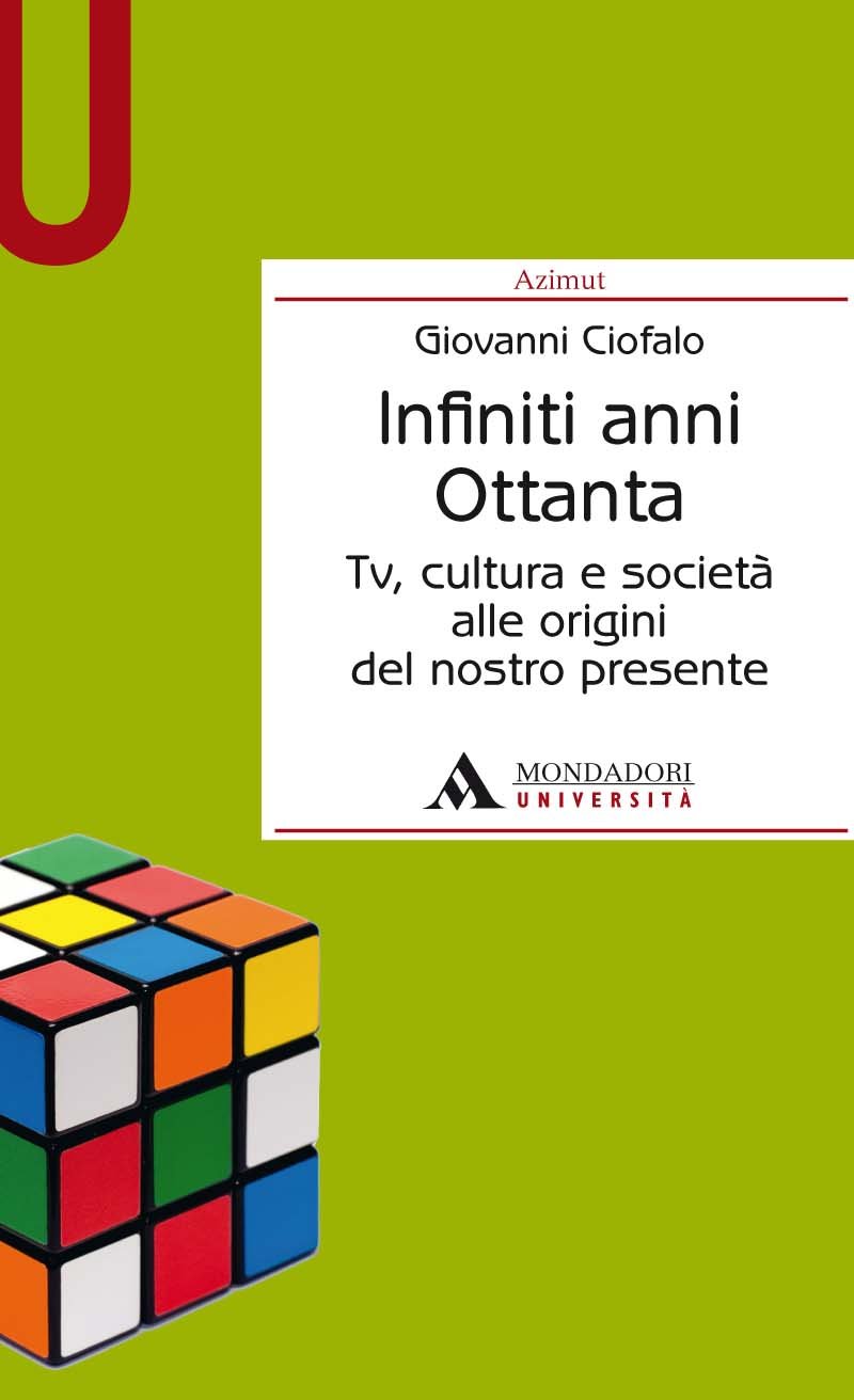 Infiniti Anni Ottanta. Tv, Cultura E Società Alle Origini Del Nostro Presente - 4