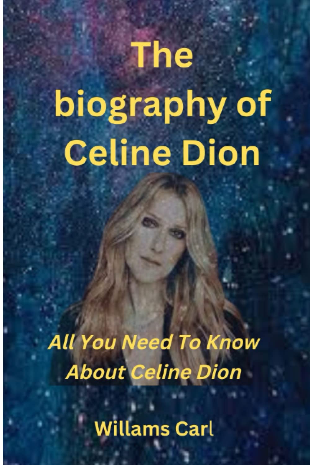 Independently published The Biography of Celine Dion: All you need to know about Celine dion
