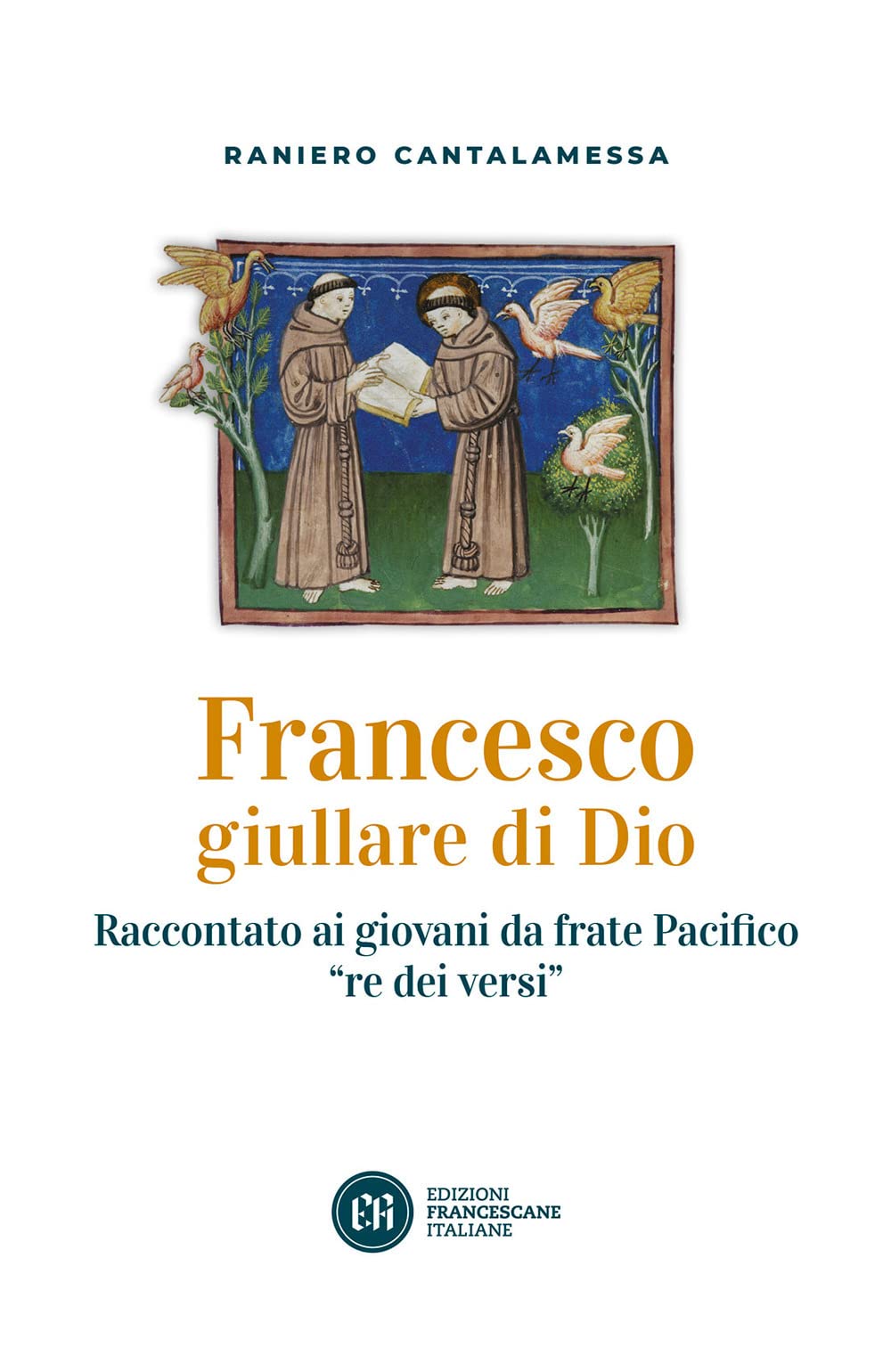 Francesco giullare di Dio. Raccontato ai giovani da frate Pacifico «re dei versi». Con lettera di papa Francesco - 4