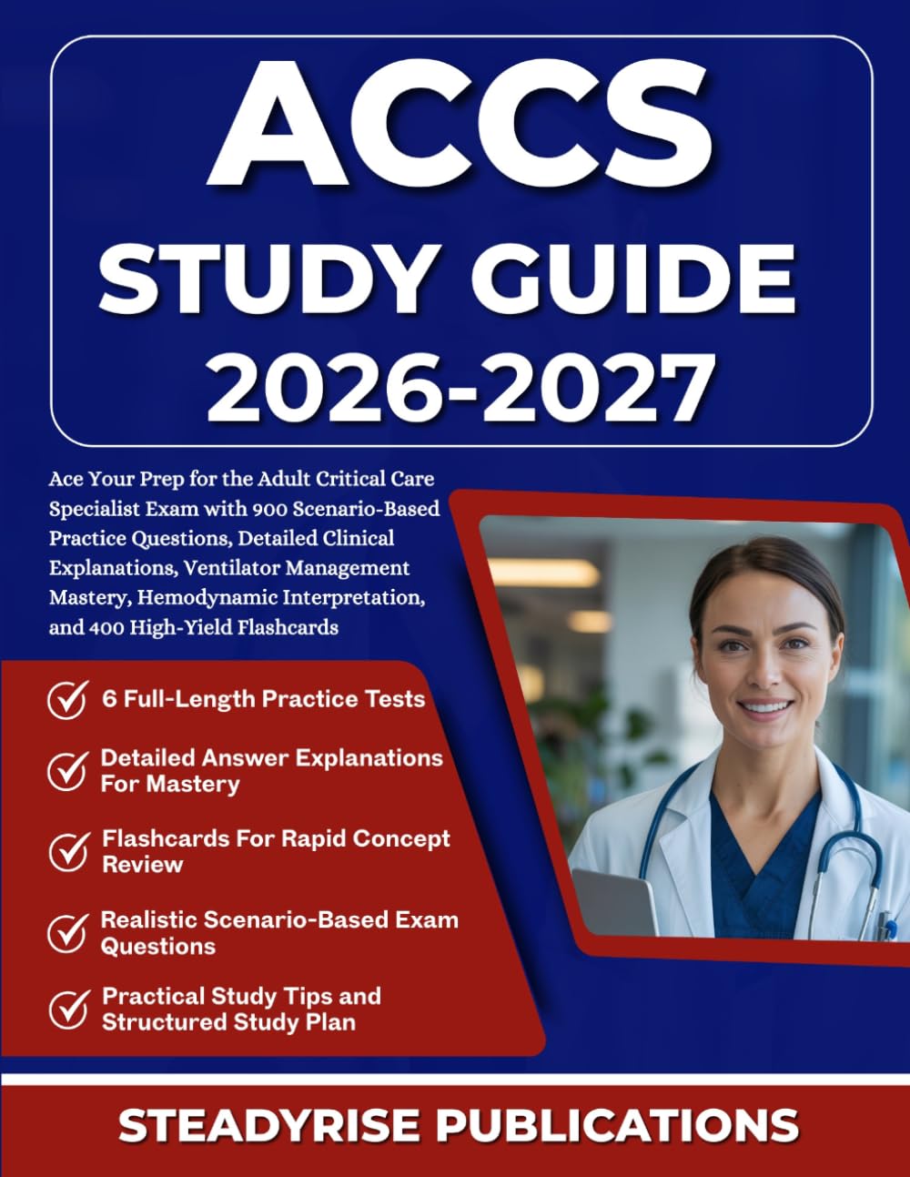 ACCS STUDY GUIDE 2026-2027: Ace Your Prep for the Adult Critical Care Specialist Exam with 900 Scenario-Based Practice Questions, Detailed Clinical ... Interpretation, and 400 High-Yield Flashcards