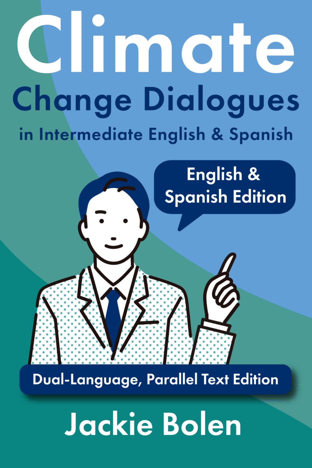 Climate Change Dialogues in Intermediate English & Spanish: Dual-Language, Parallel Text Edition (Intermediate English for Spanish Speakers)