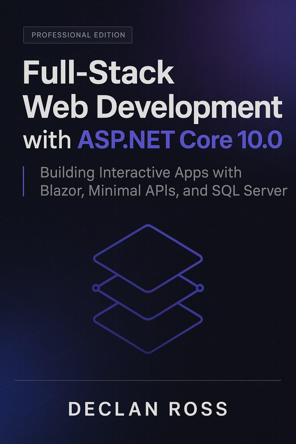 Full-Stack Web Development with ASP.NET Core 10.0: Building Interactive Apps with Blazor, Minimal APIs, and SQL Server