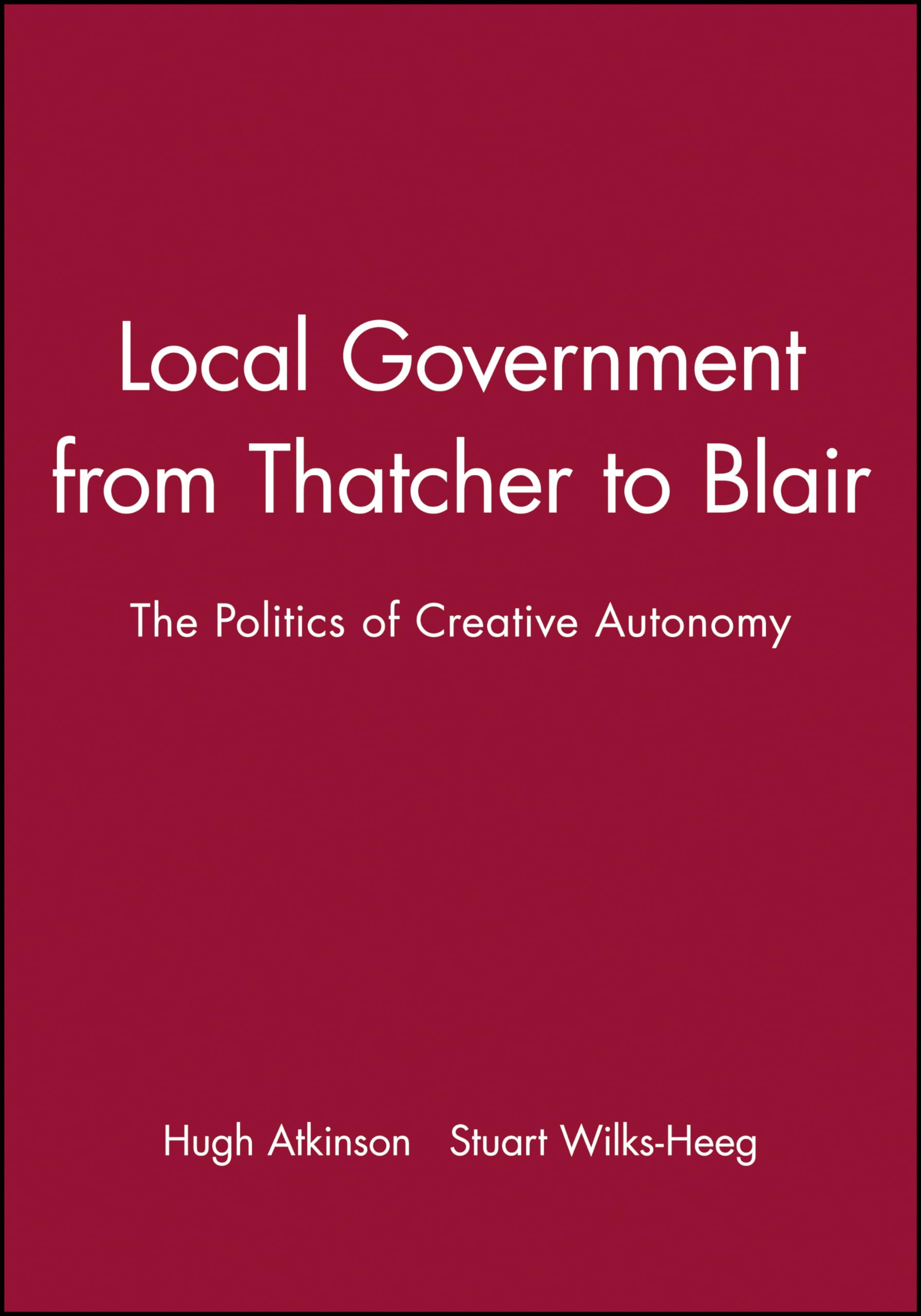 Local Government Since 1945 (Making Contemporary Britain)
