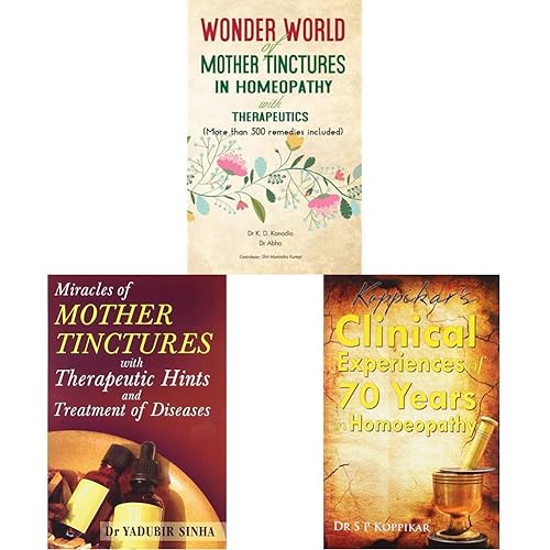 Wonder World Of Mother Tinchers in Homeopathy + Clinical Experiences of 70 Yrs in Homoeopathy: 1 + Mother Tincher- Materia Medica: With Therapeutic Hints &amp; Treatment of Diseases: 1(Set of 3books)