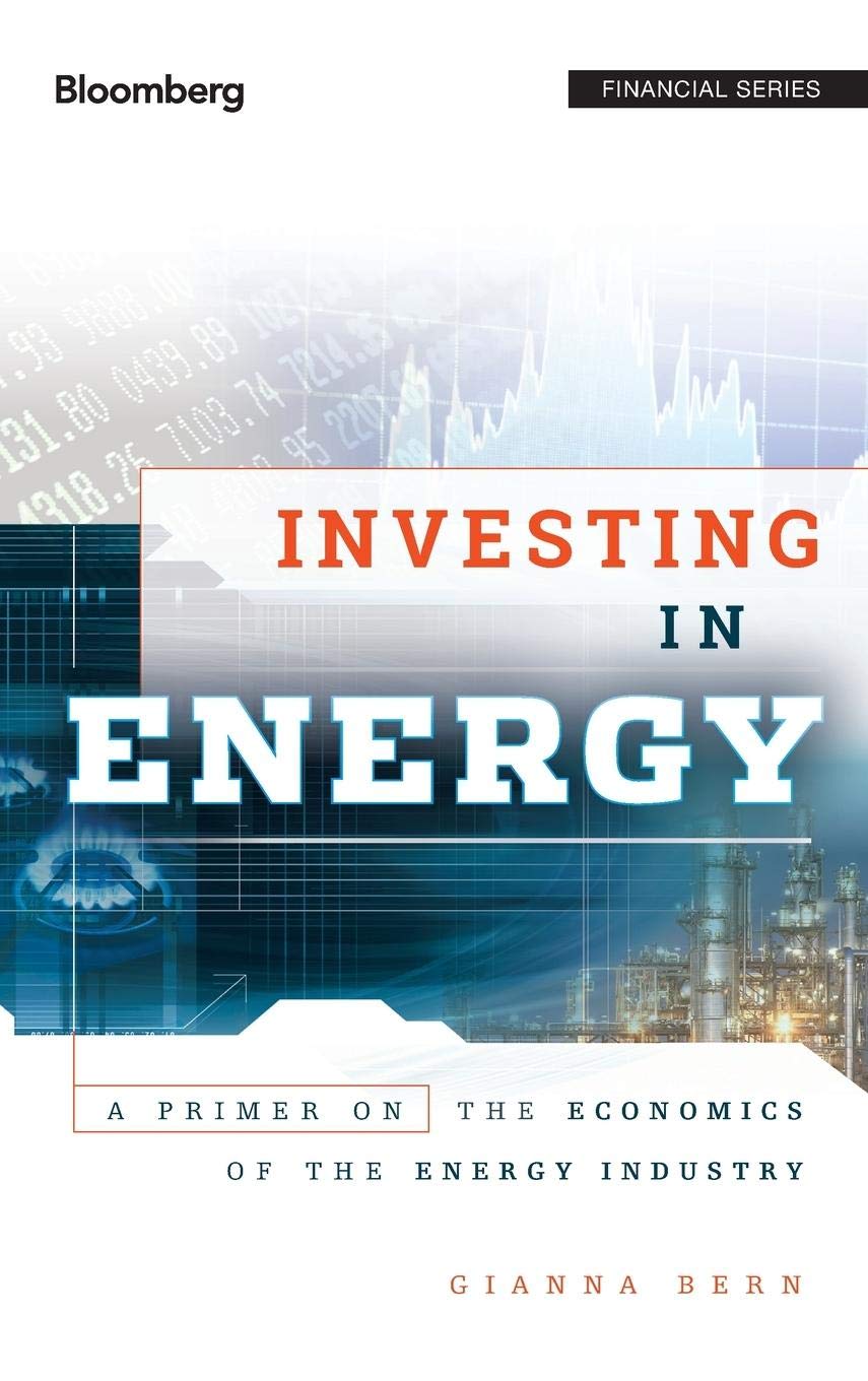 Buy Investing in Energy: A Primer on the Economics of the Energy Industry: 45 (Bloomberg Financial) — BookShops.in