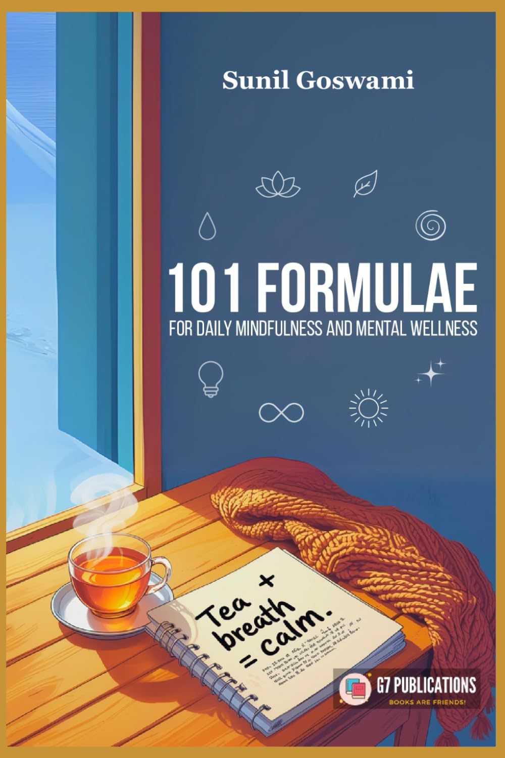 101 Self-care Formulae for Daily Mindfulness and Mental Wellness: Self-care for busy people
