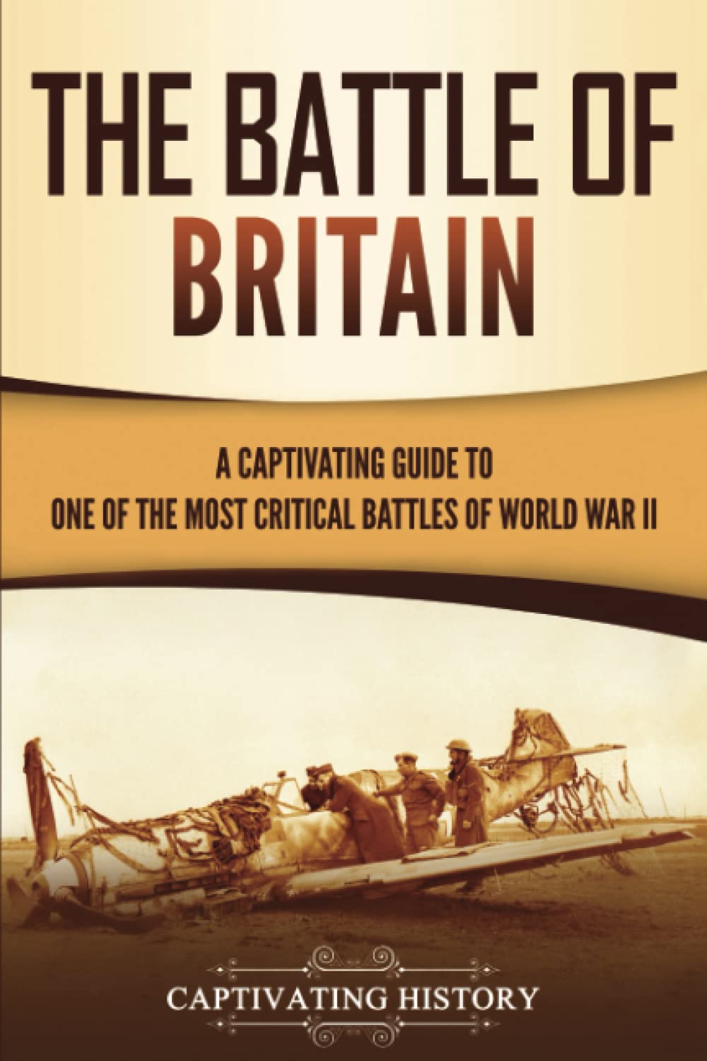The Battle of Britain: A Captivating Guide to One of the Most Critical Battles of World War II (European Military History)