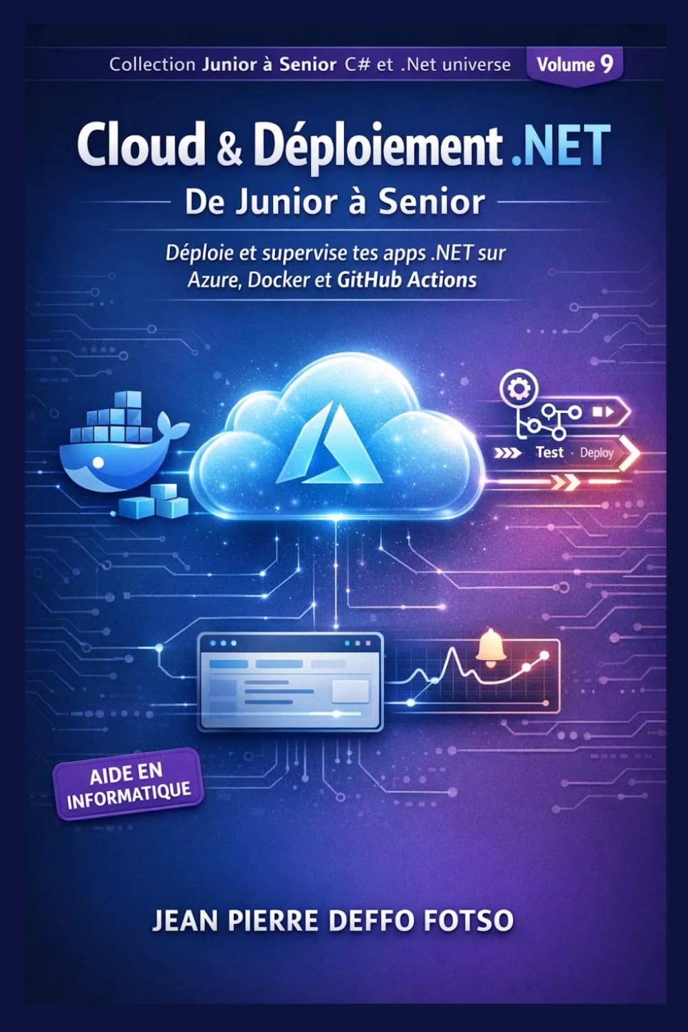 Cloud & Déploiement .NET Collection De Junior à Senior C# et .Net Universe: Déploie et supervise tes apps .NET sur Azure, Docker et GitHub Actions (C# et .NET Universe De Junior à Senior)