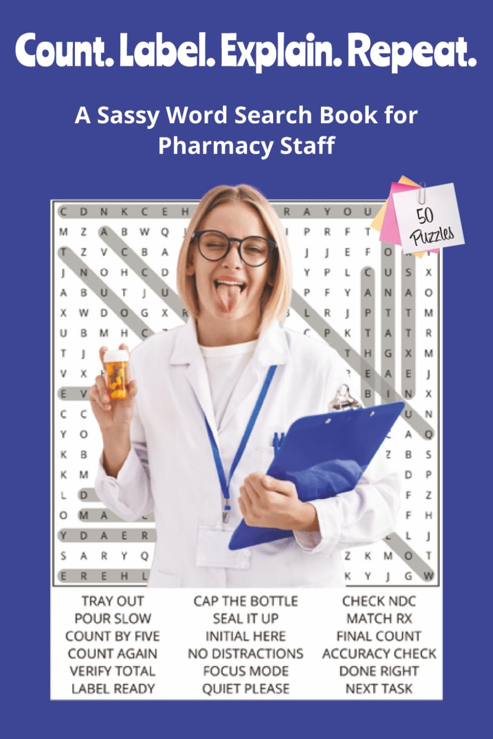 Count. Label. Explain. Repeat.: A Sassy Word Search Book for Pharmacy Staff. 6x9 | 50 Puzzles | Solutions Included. Perfect for travel, gifts, ... With Attitude Word Search Series)