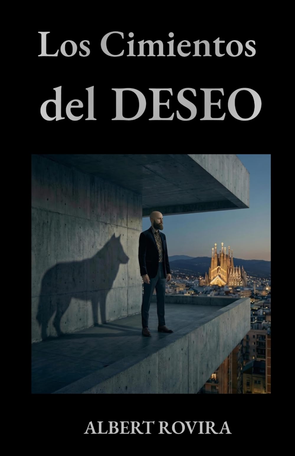 Los cimientos del DESEO: La arquitectura de una vida impecable... frente a la verdad de un deseo salvaje. (La arquitectura del LOBO)