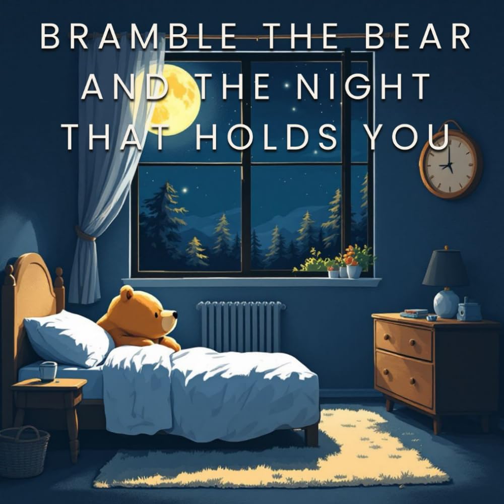 Bramble the Bear and the night that holds you