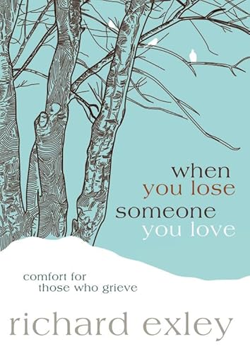 When You Lose Someone You Love: Comfort for Those Who
