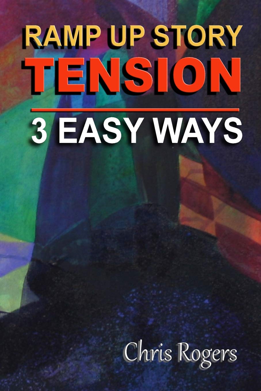 Ramp Up Story Tension 3 Easy Ways