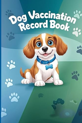 Dog Vaccination Record Book: Puppy Vaccine &amp; Immunization Record Book, Shot Records For Puppies, Puppy Shot Record Booklets, Canine Health Record, Pet Medical Health Notebook