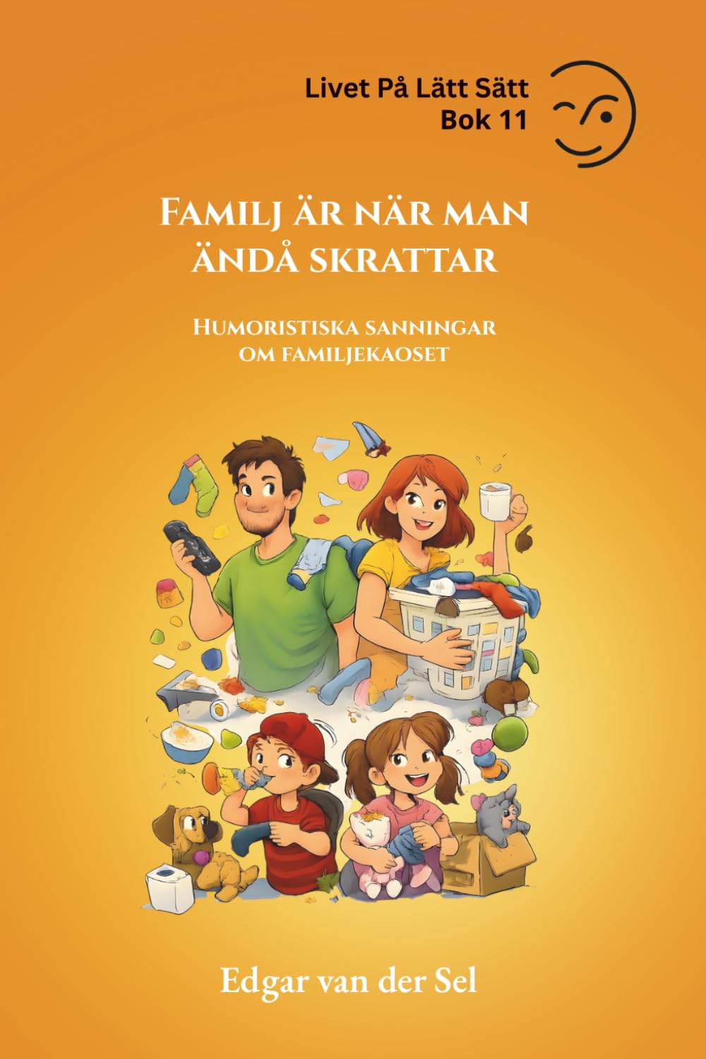 Familj är när man ändå skrattar: Humoristiska sanningar om familjekaoset