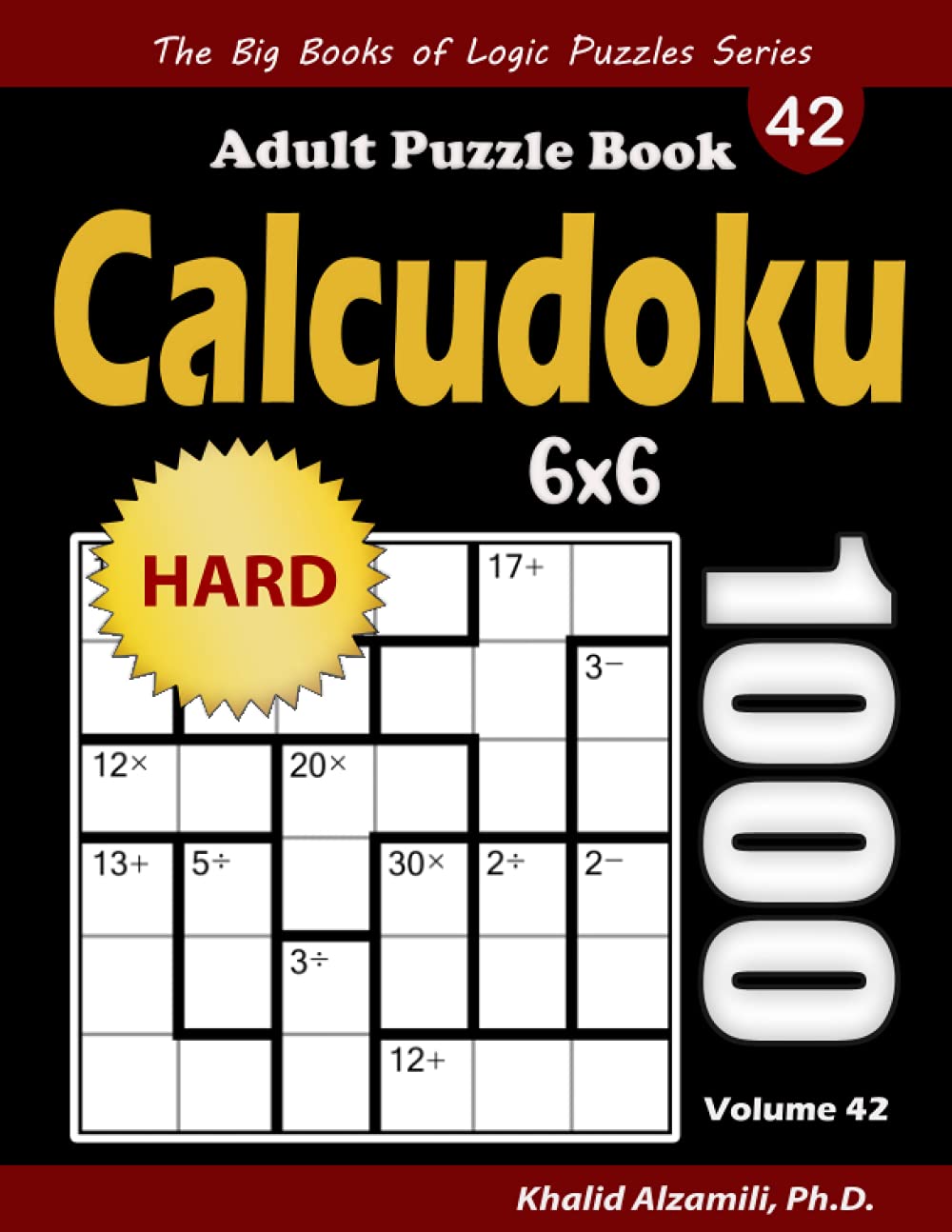 Calcudoku Adult Puzzle Book: 1000 Hard (6x6) Mathdoku Puzzles (The Big Books of Logic Puzzles Series)