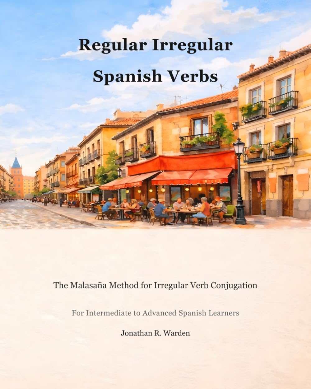 Regular Irregular Spanish Verbs: The Malasaña Method for Irregular Verb Conjugation
