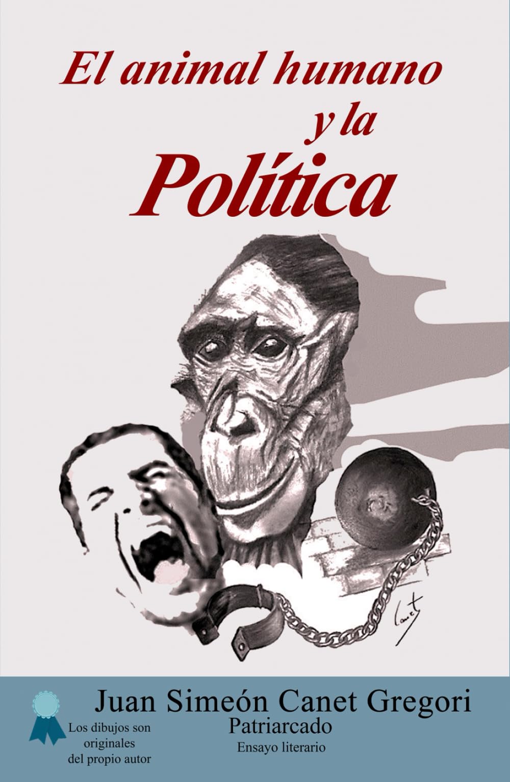 El animal humano y la Política (Ensayos literarios concluyentes del Patriarcado)
