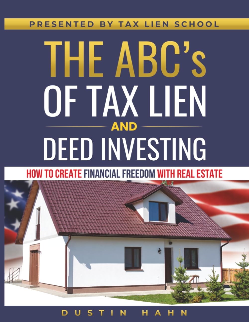 The ABCs of Tax Lien & Deed Investing: How to Create Financial Freedom with Real Estate