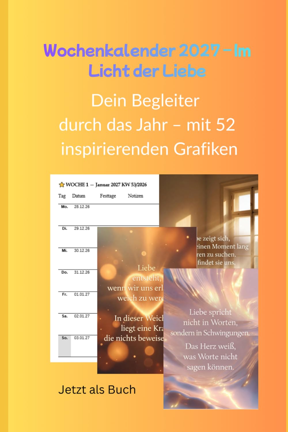 Wochenkalender 2027 - Im Licht der Liebe: Dein Begleiter durch das Jahr - mit 52 inspirierenden Grafiken