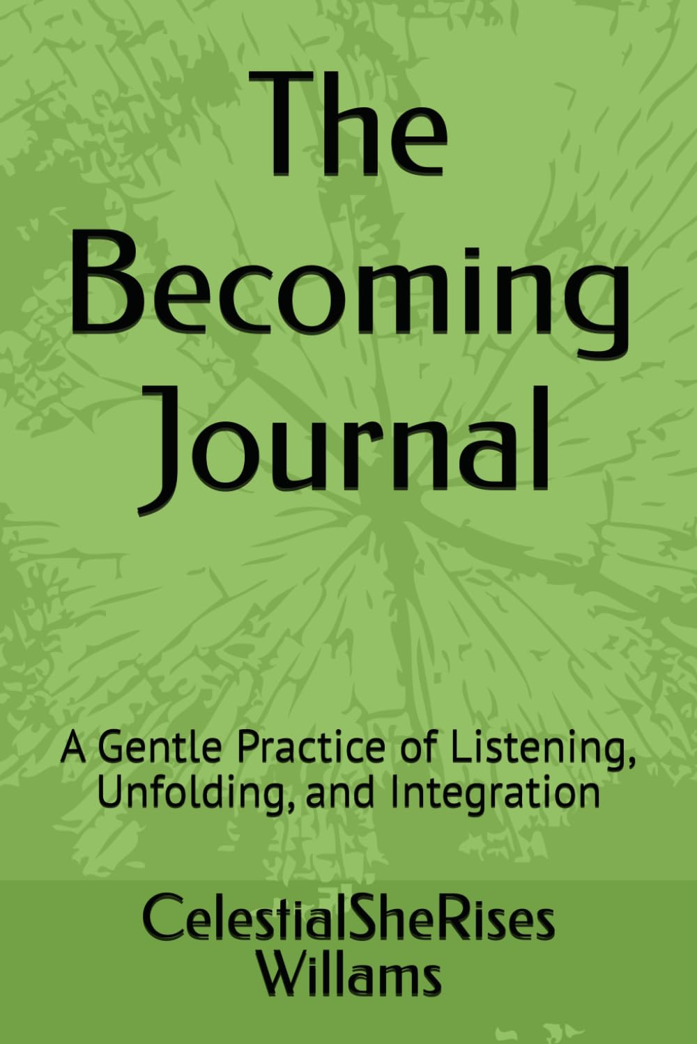 The Becoming Journal: A Gentle Practice of Listening, Unfolding, and Integration