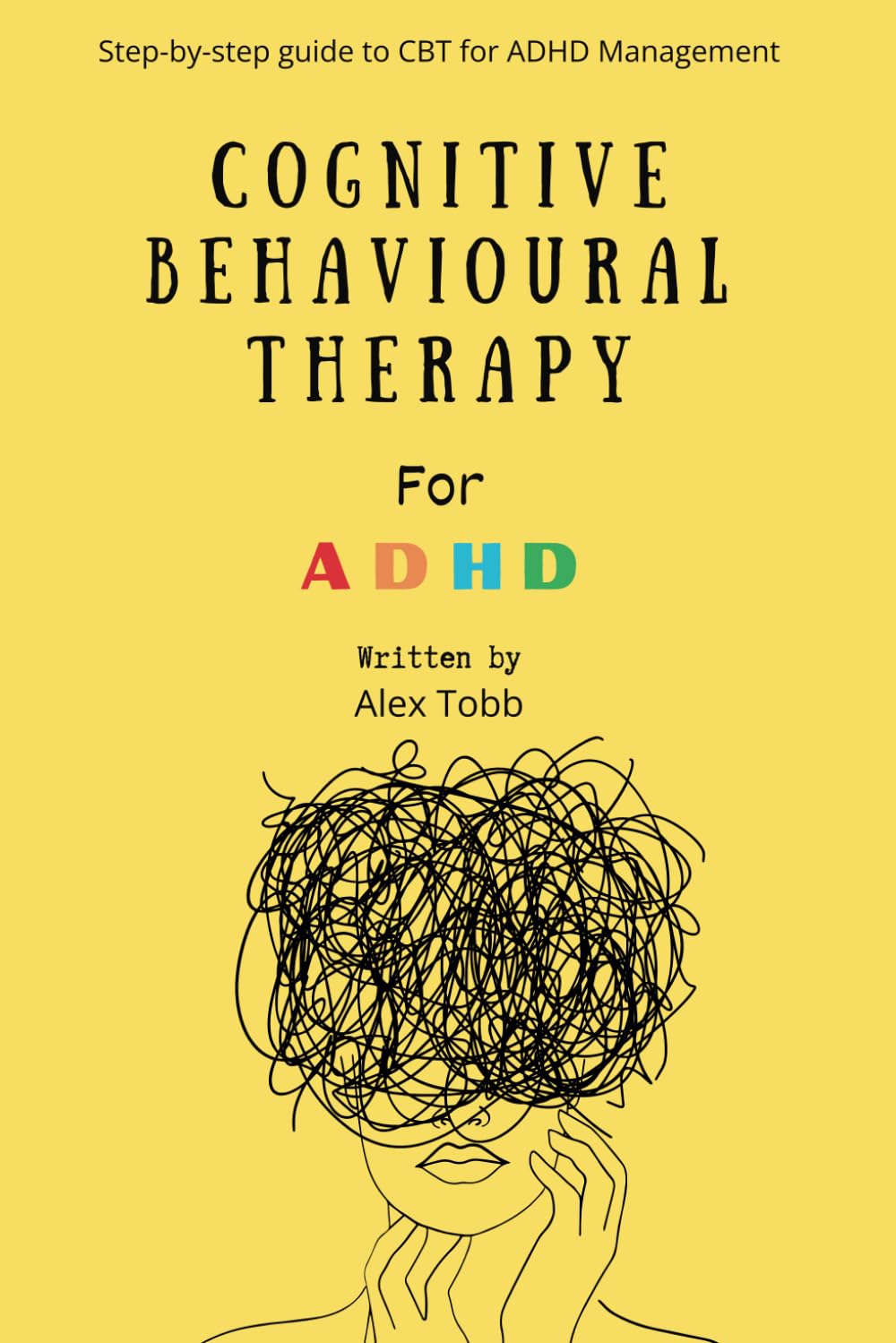 Cognitive Behavioral Therapy For ADHD: Step-by-step guide to CBT for ADHD Management