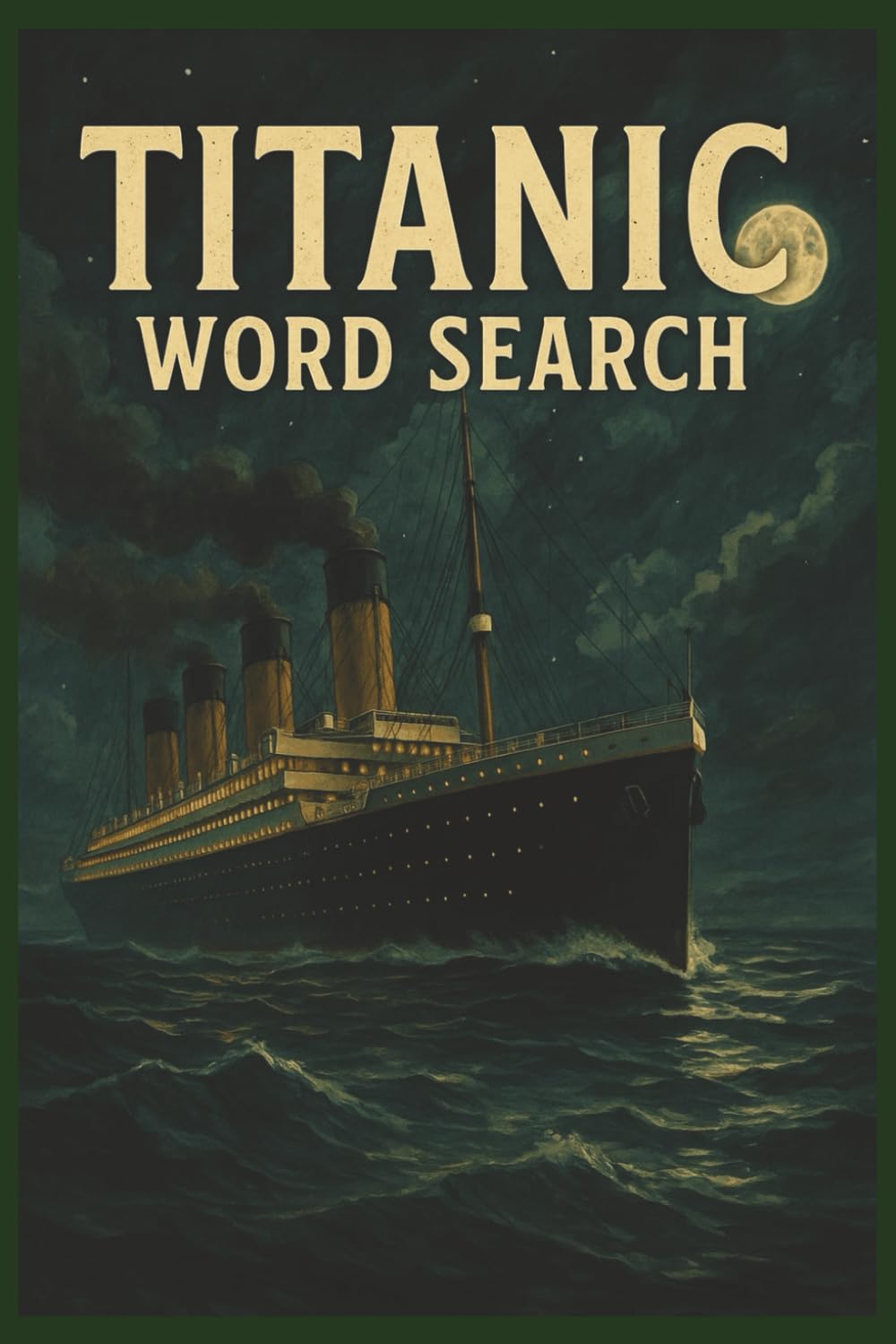 RMS Titanic Word Search: Easy-to-Read RMS Titanic Word Searches — Ocean Liners, Crew, Cabins, Voyages & Edwardian Elegance | 6x9 inches, 120 pages | ... Gift for Vacations, Holidays, and Free Times