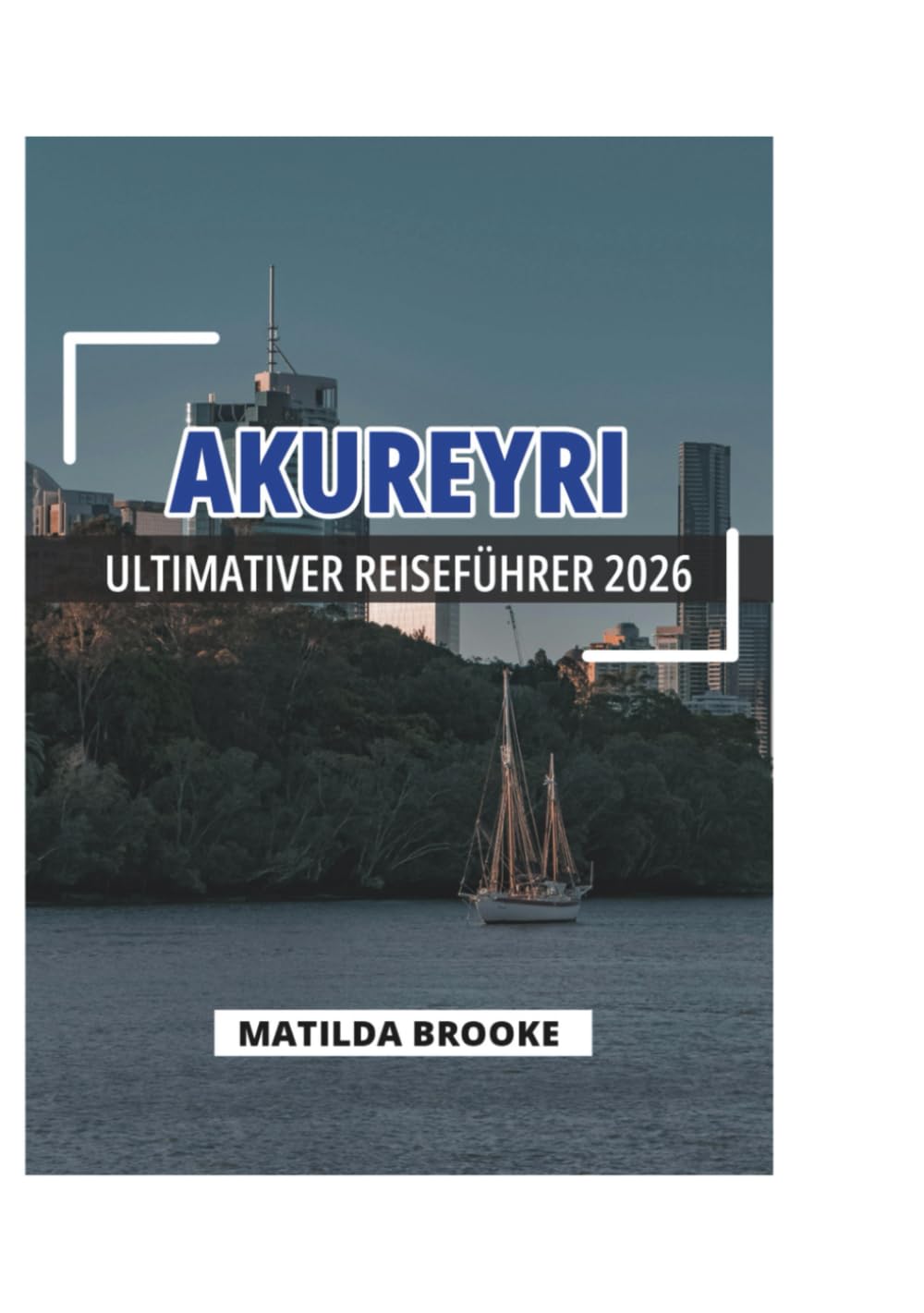 AKUREYRI ULTIMATIVER REISEFÜHRER 2026