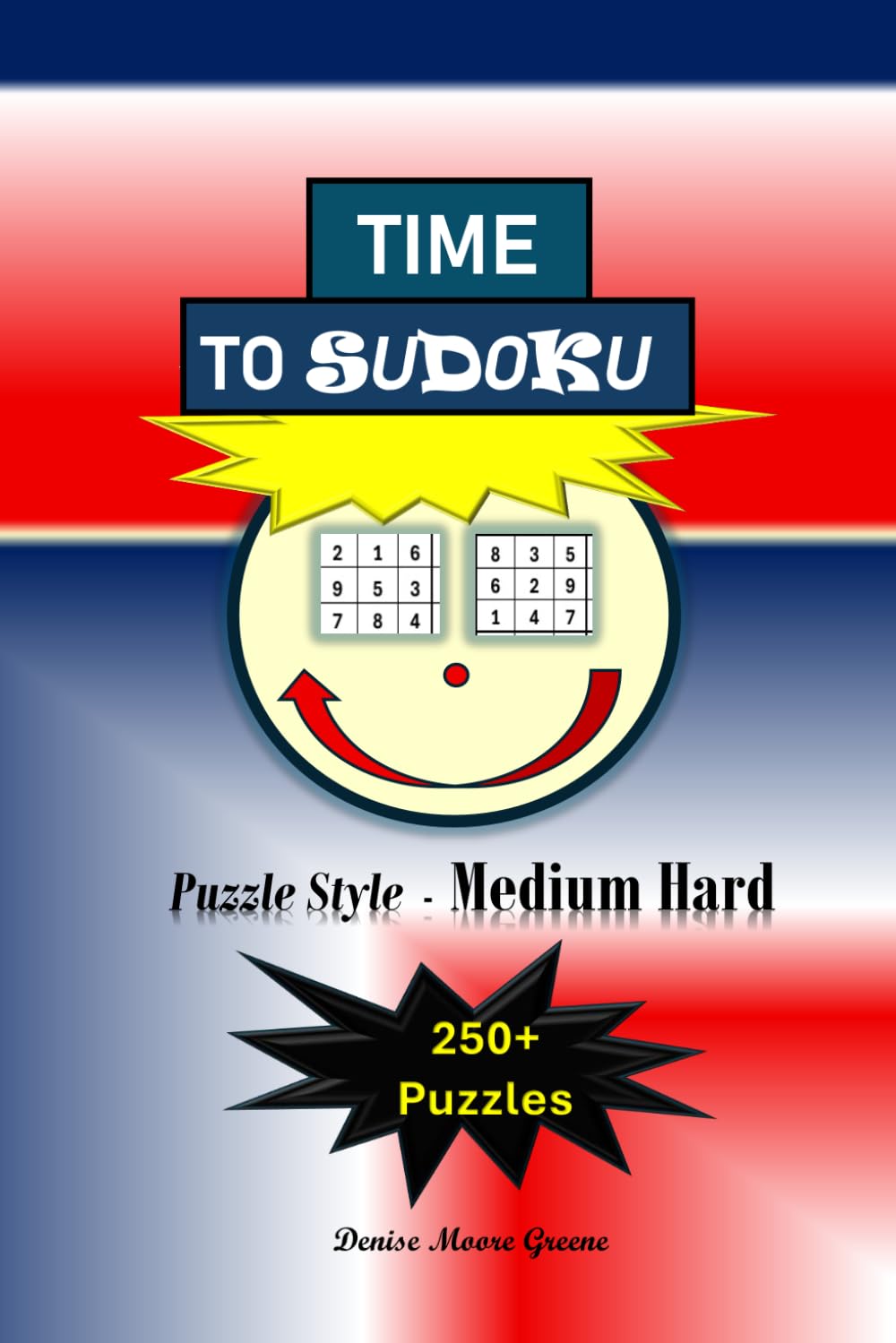 Time to Sudoku: Puzzle Style: Medium Hard (Time to Sudoku Puzzles from Very Easy to Brutal)