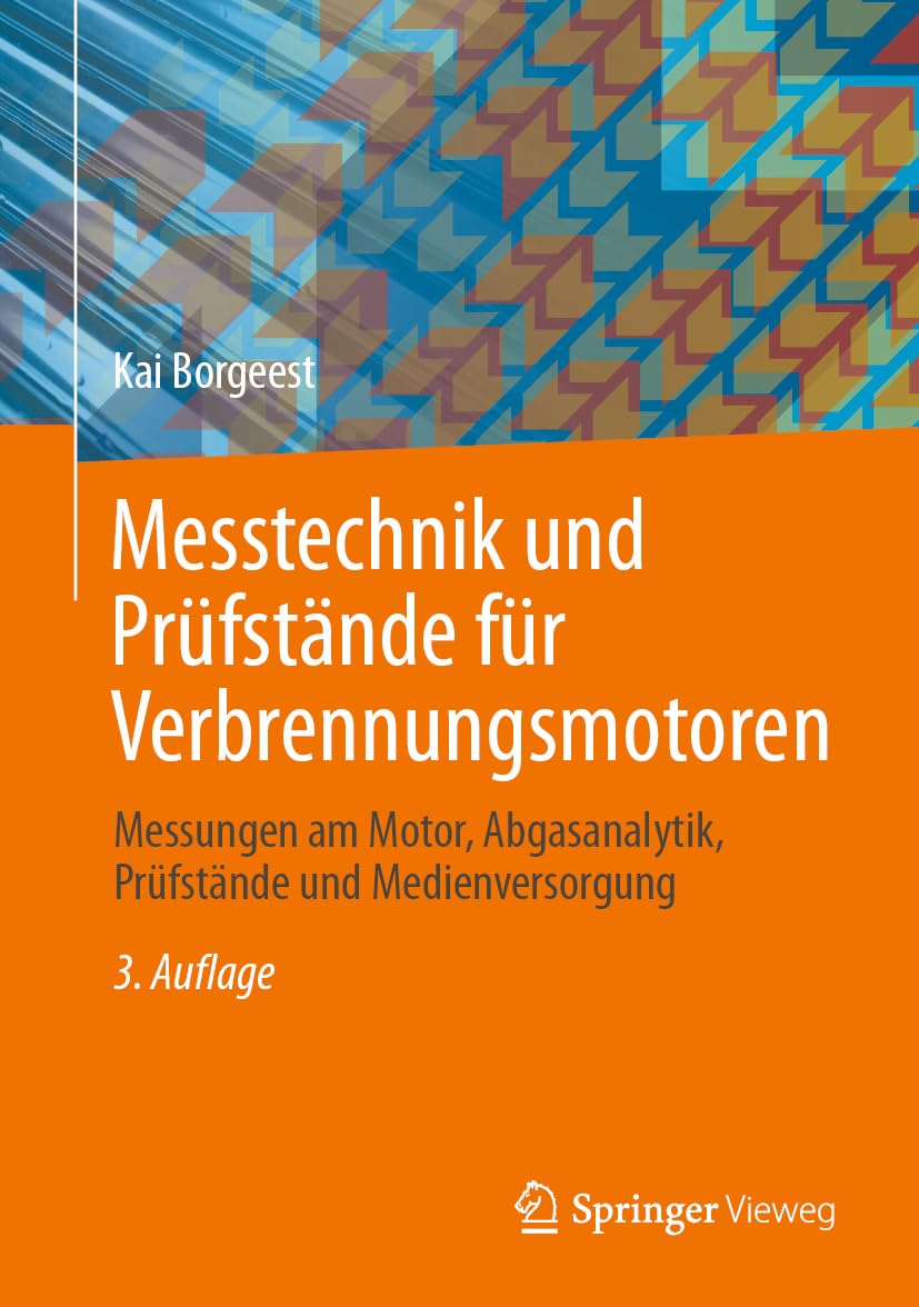 Messtechnik Und Prüfstände Für Verbrennungsmotoren: Messungen Am Motor, Abgasanalytik, Prüfstände Und Medienversorgung