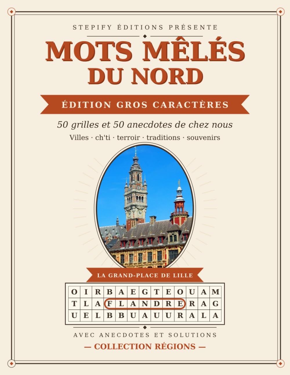 Mots Mêlés du Nord – Gros Caractères: 50 grilles et 50 anecdotes « Le saviez-vous ? » – Villes, ch'ti, terroir, traditions et souvenirs (Mots Mêlés des Régions)