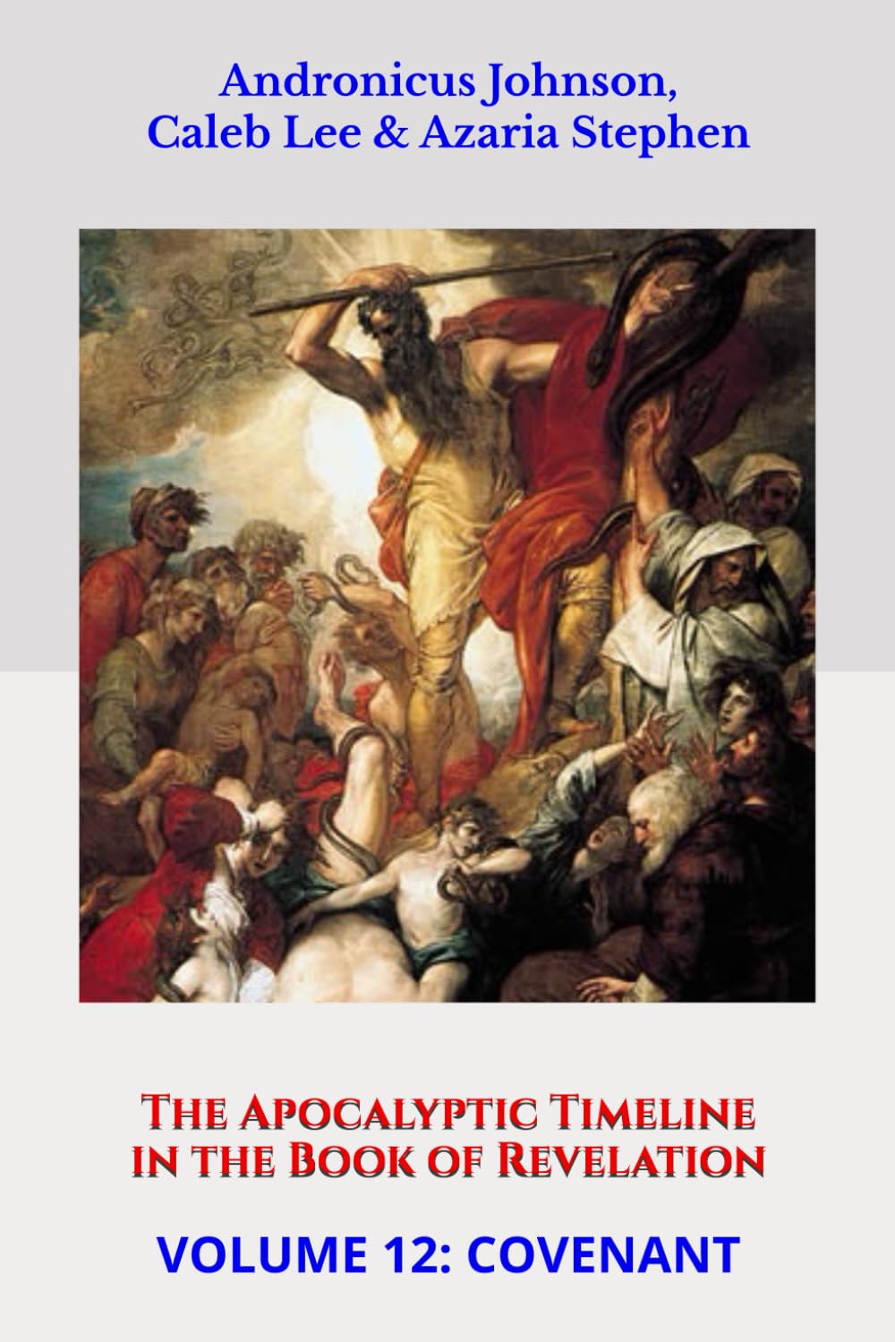 The Apocalyptic Timeline in the Book of Revelation: Volume 12: Covenant