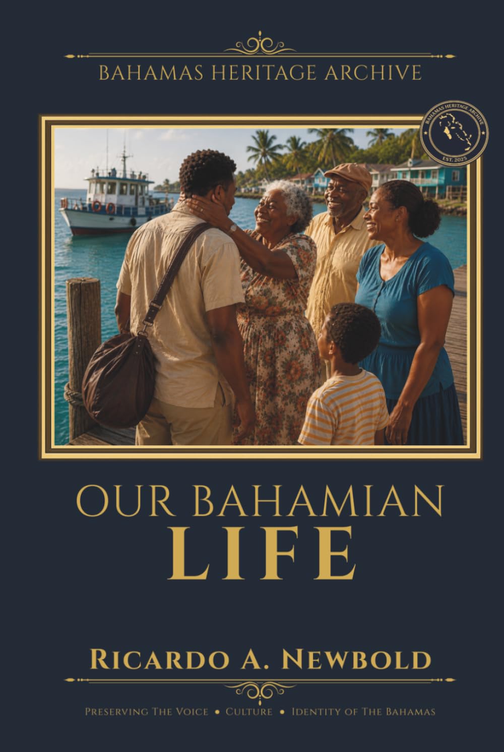 Our Bahamian Life: Stories, Customs, and the Everyday Magic of Island Life (Bahamas Heritage Archive)