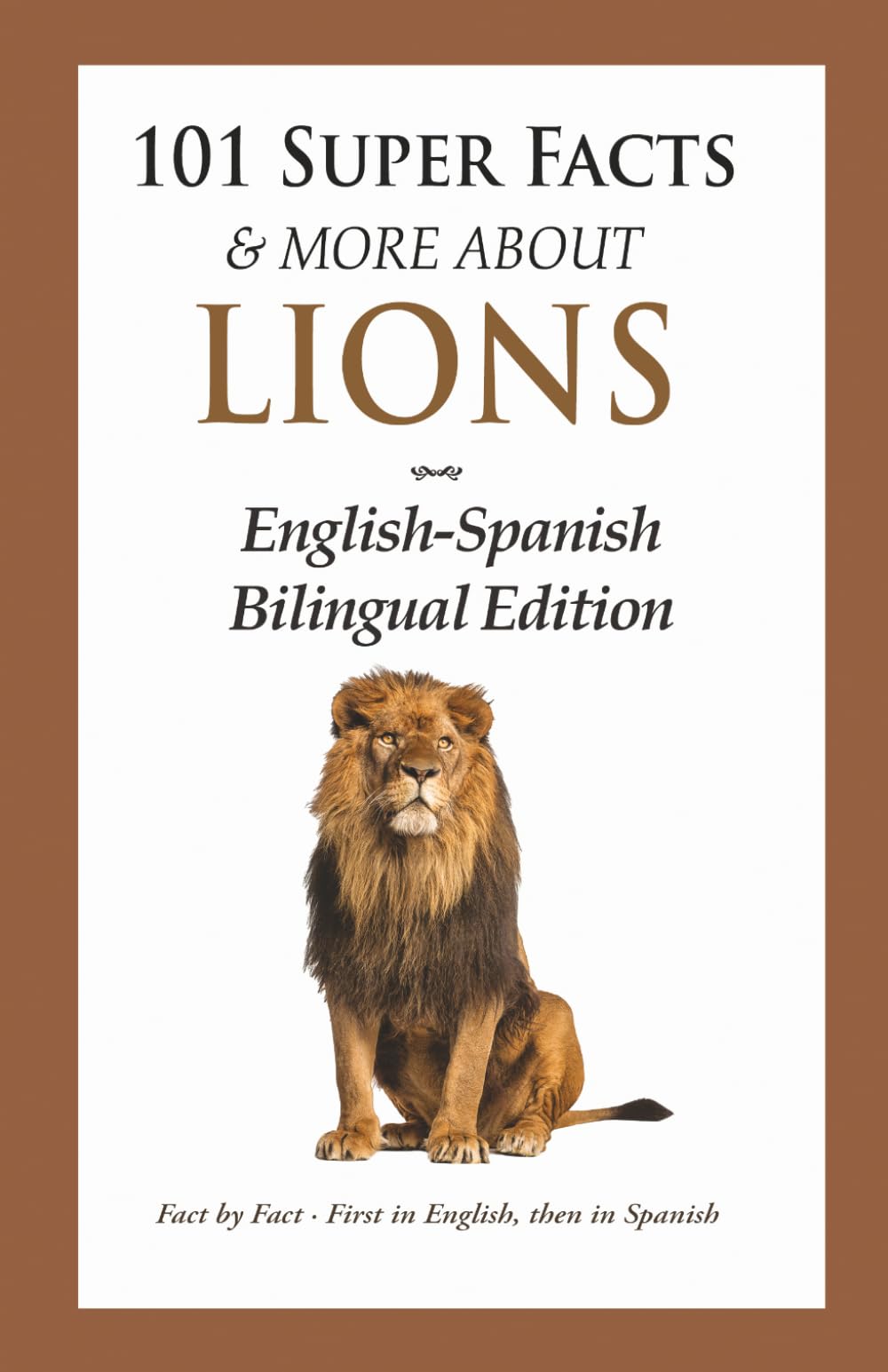 101 Super Facts & More About Lions: English–Spanish Bilingual Edition