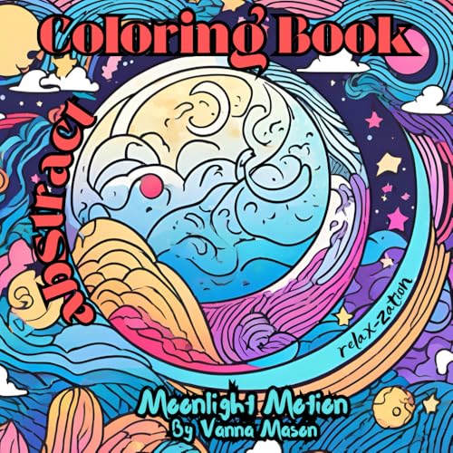 Abstract Moon teen and adult coloring book for mind clarity: Relax and escape to space beyond