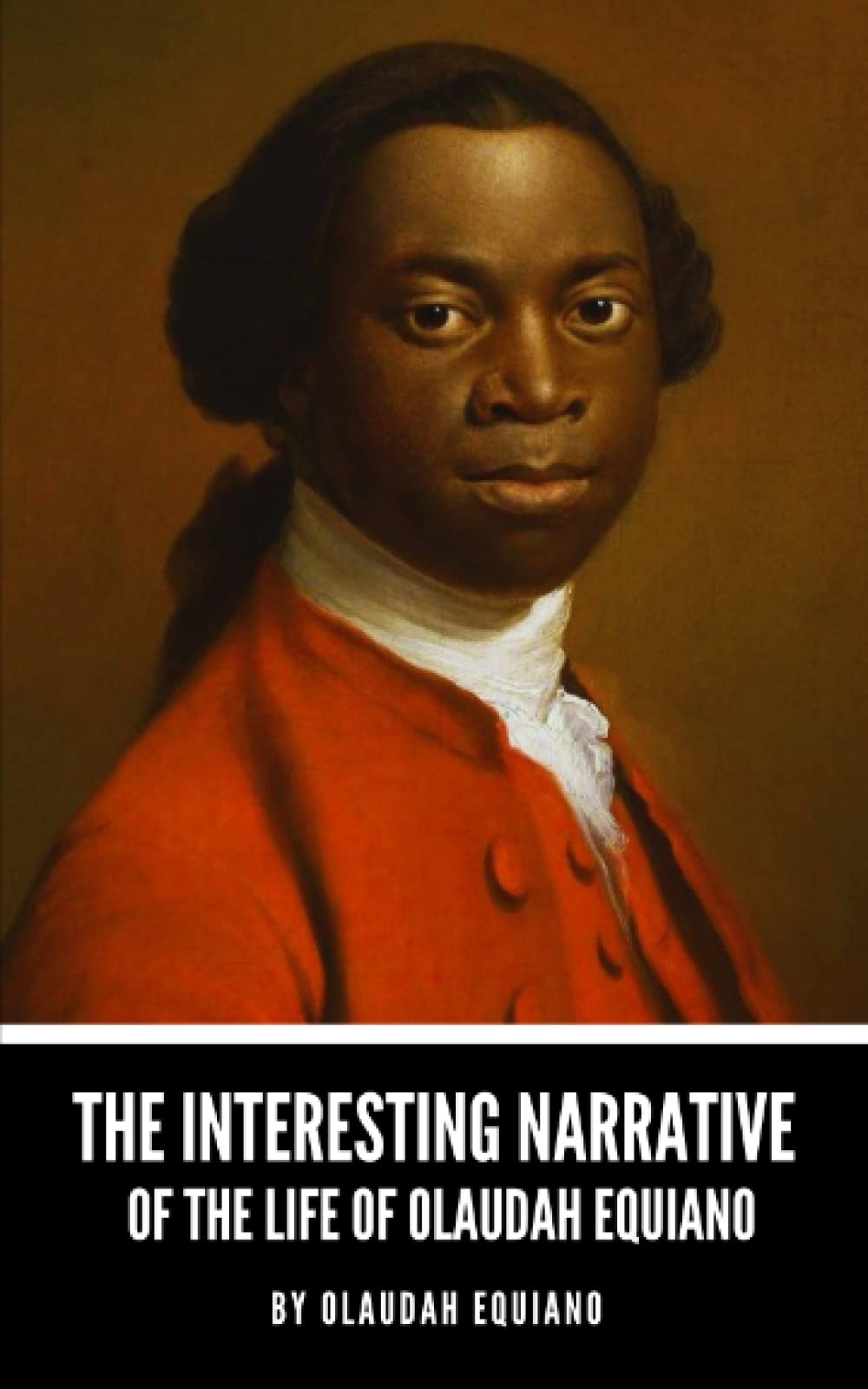 The Interesting Narrative of the Life of Olaudah Equiano: The 1789 slavery novel by Olaudah Equiano (Annotated)