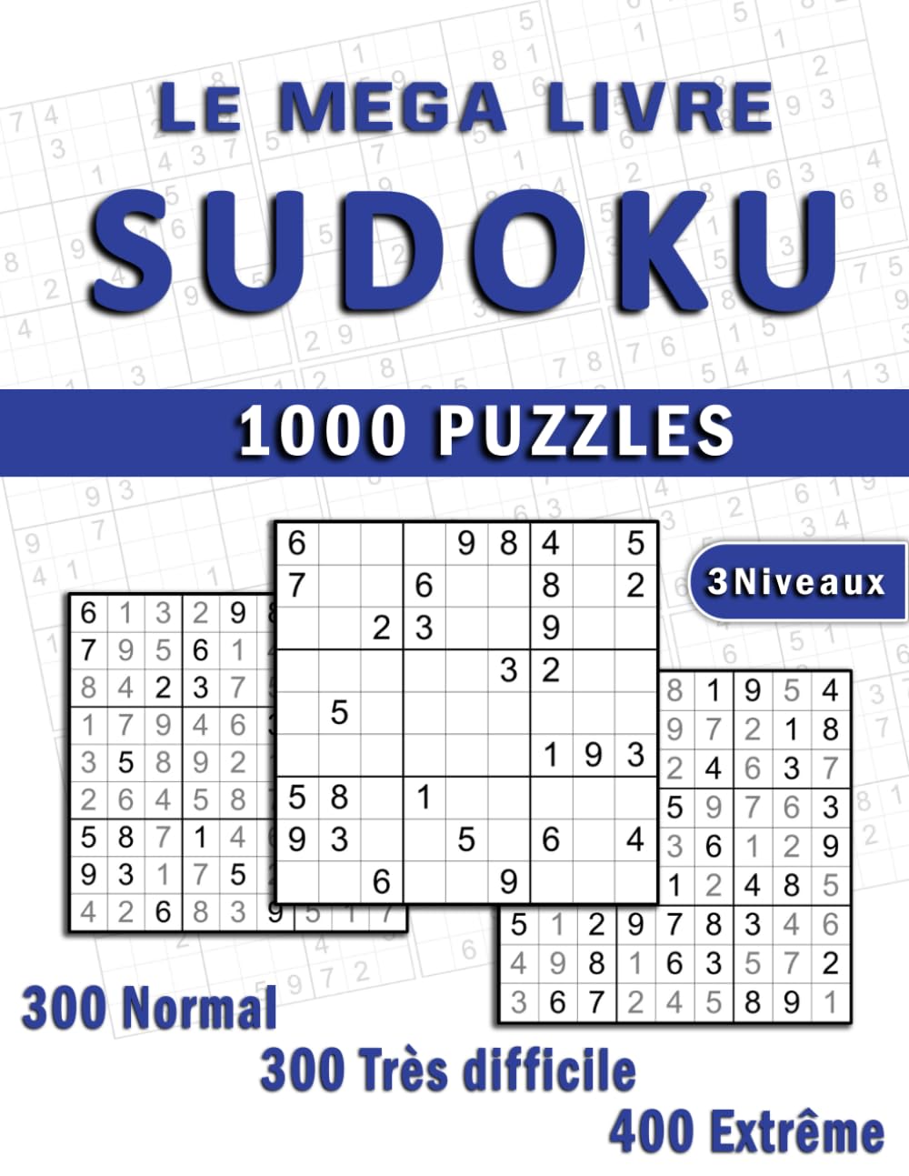 Le Méga Livre de Sudoku: Des heures de détente et de challenge. 1000 puzzles variés - Normal, Très Difficile, Extrême.