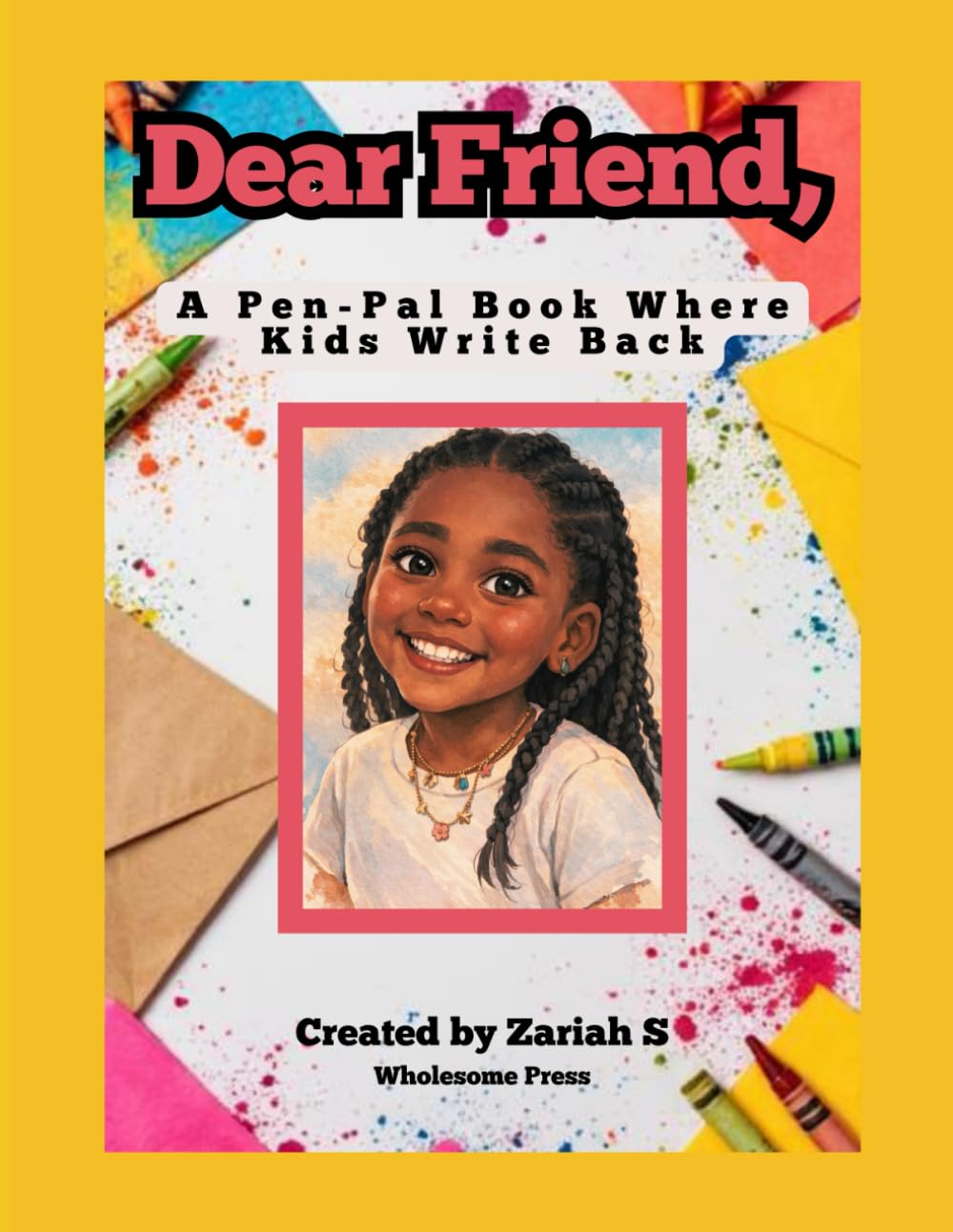 Dear Friend,: A Pen-Pal Book Where Kids Write Back