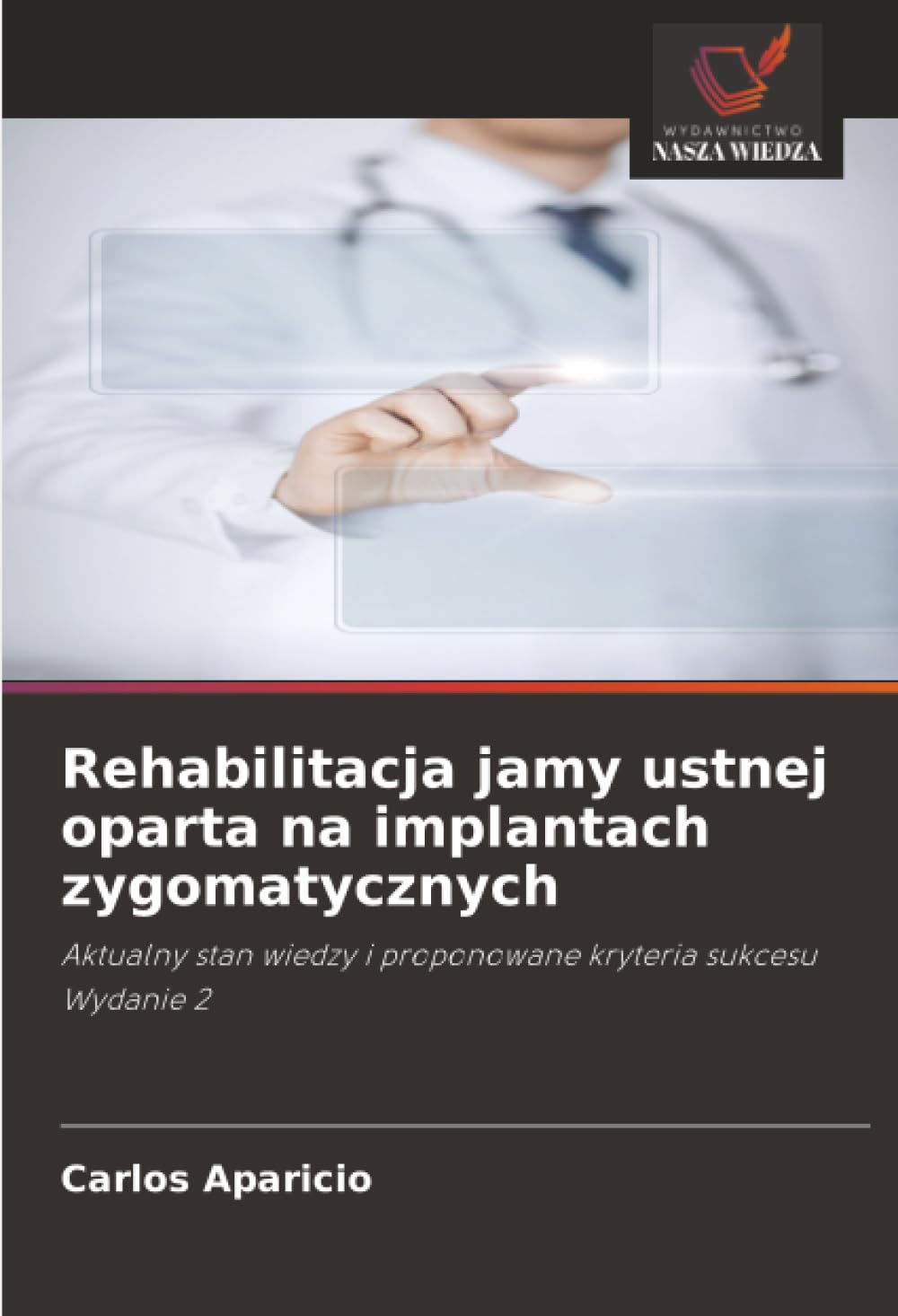 Rehabilitacja jamy ustnej oparta na implantach zygomatycznych: Aktualny stan wiedzy i proponowane kryteria sukcesu Wydanie 2
