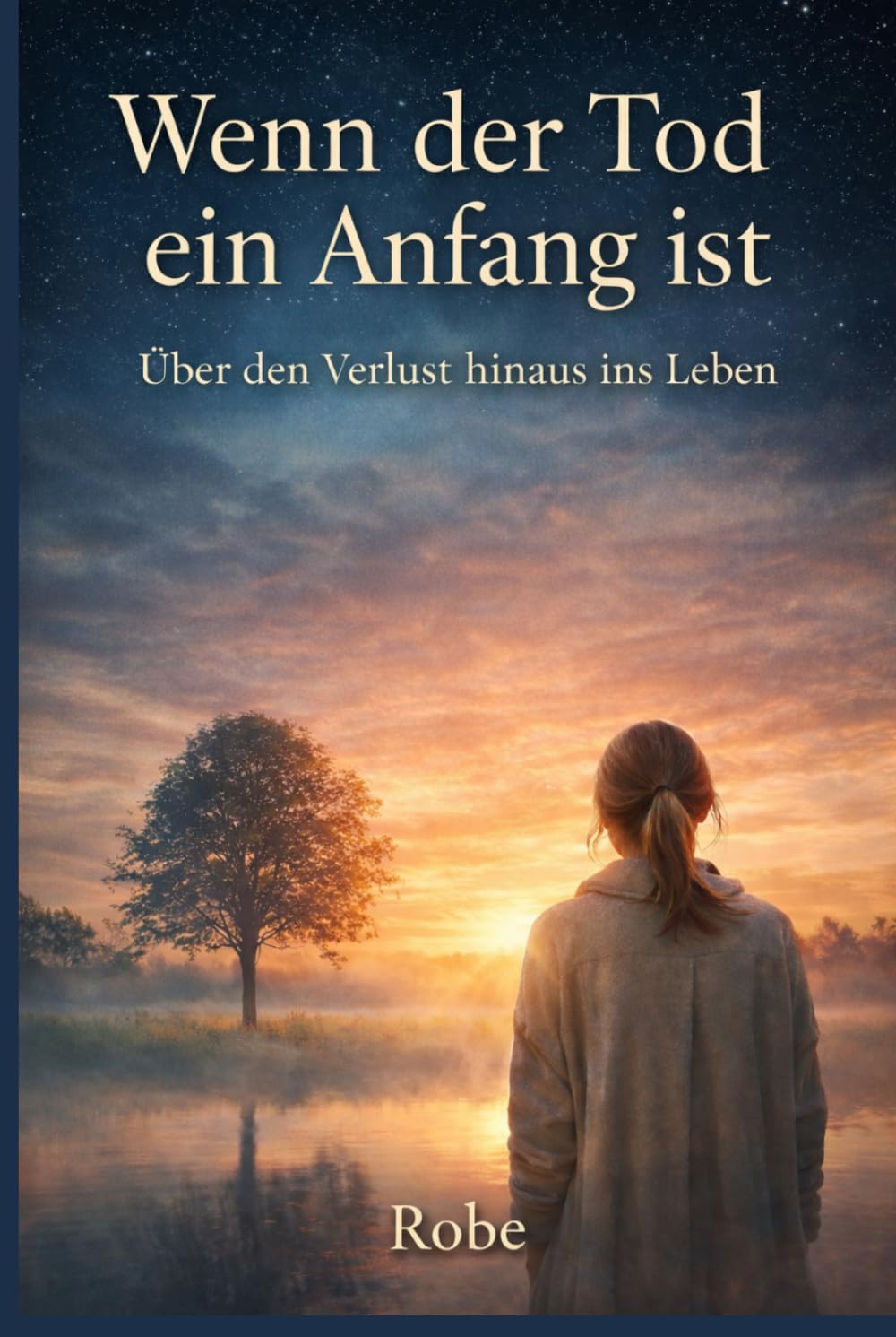 Wenn der Tod ein Anfang ist: Ein Roman über Verlust, Freundschaft und Neuanfang