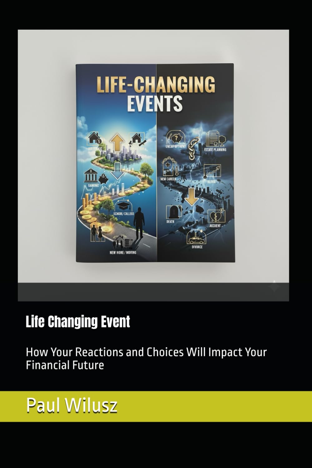 Life-Changing Events: How Your Reactions and Choices Will Impact Your Financial Future