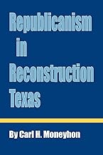 Republicanism in Reconstruction Texas (Reville Book)