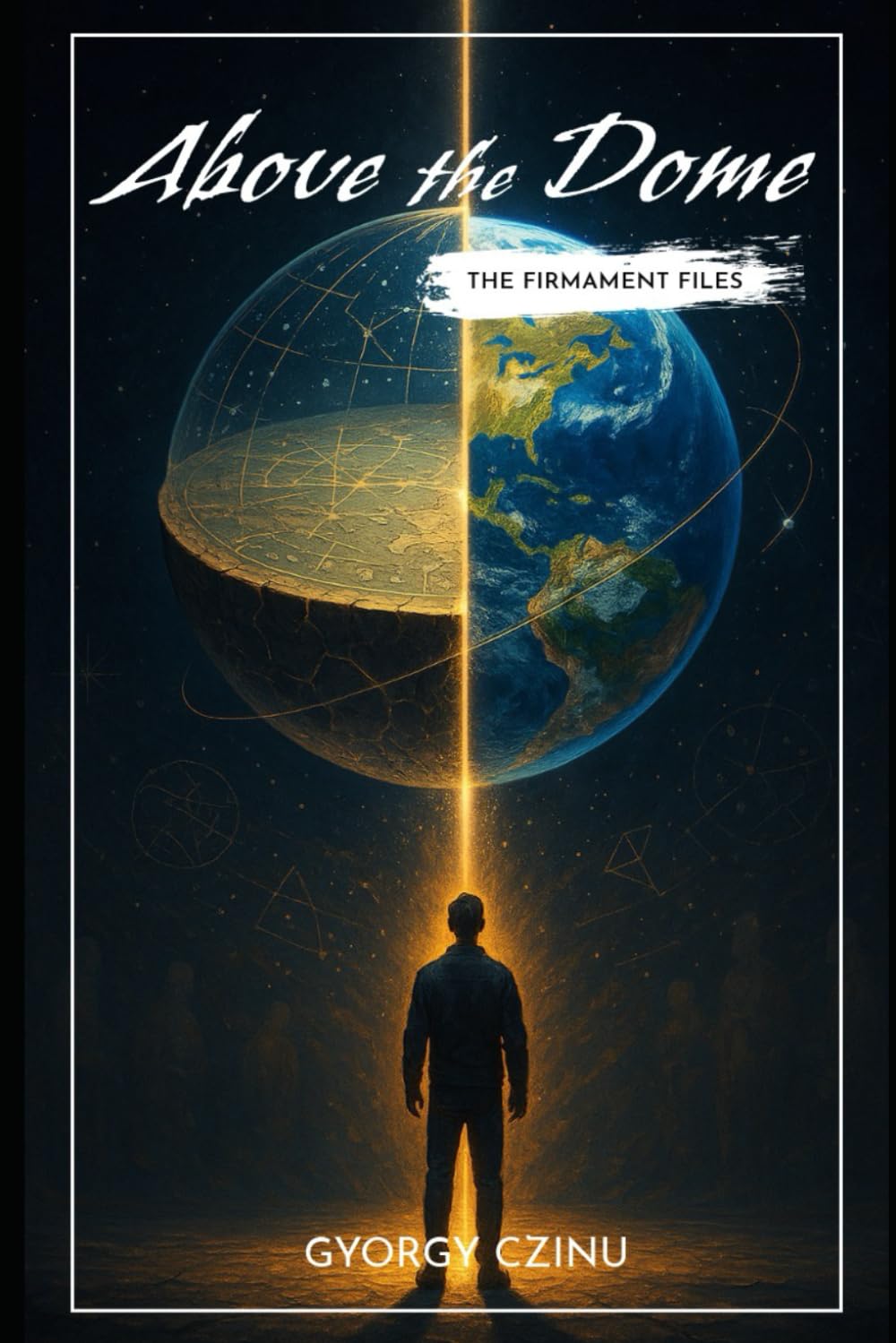 Above the Dome: The Firmament Files (Hidden Truths: Government Secrets & Conspiracies)