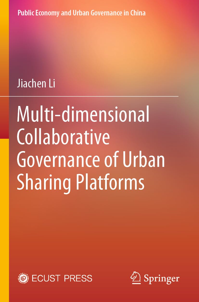 Multi-dimensional Collaborative Governance of Urban Sharing Platforms (Public Economy and Urban Governance in China)