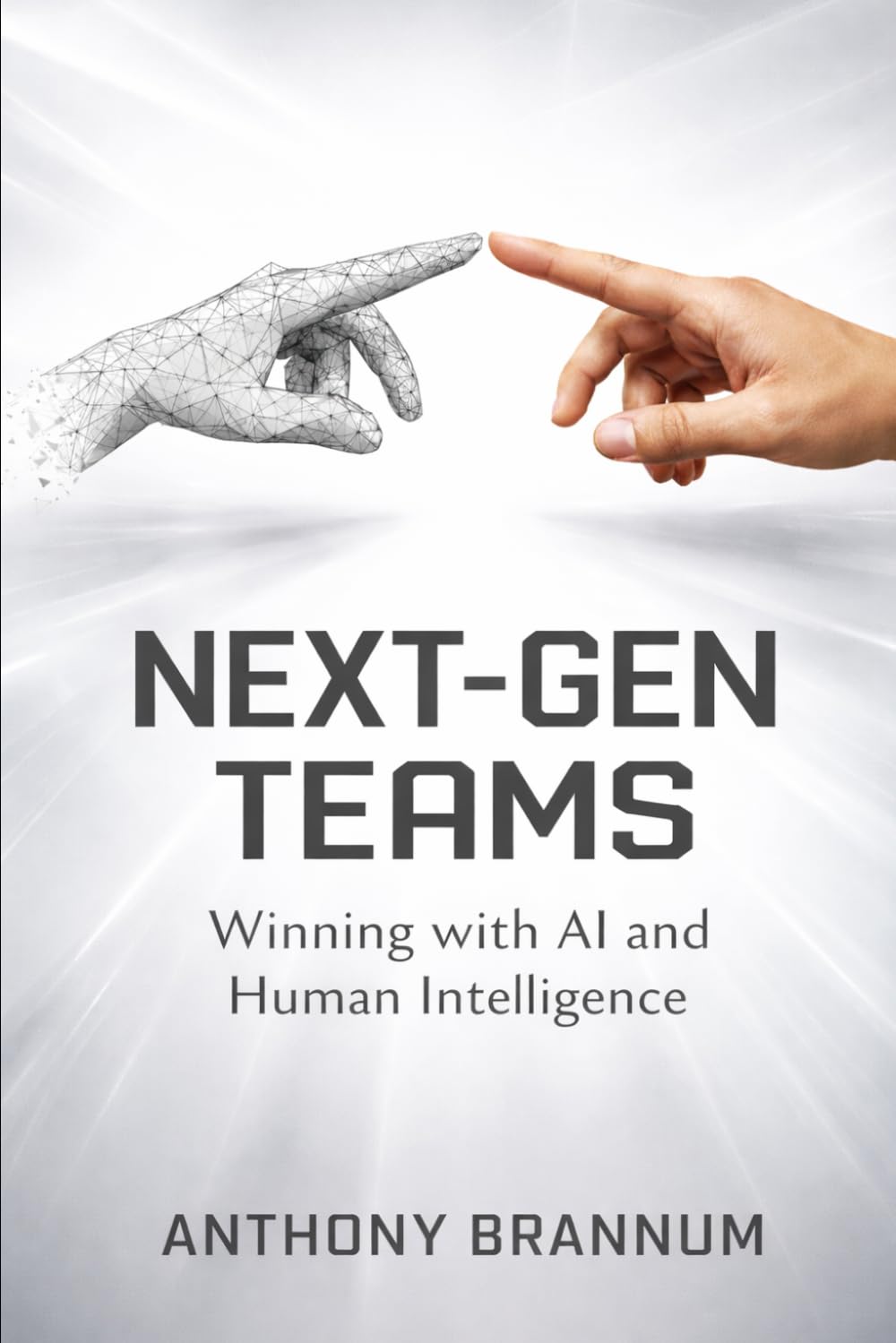 NEXT-GEN TEAMS: Winning with AI and Human Intelligence