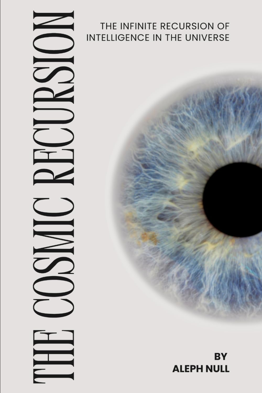 The Cosmic Recursion: The Infinite Recursion of Intelligence in the Universe