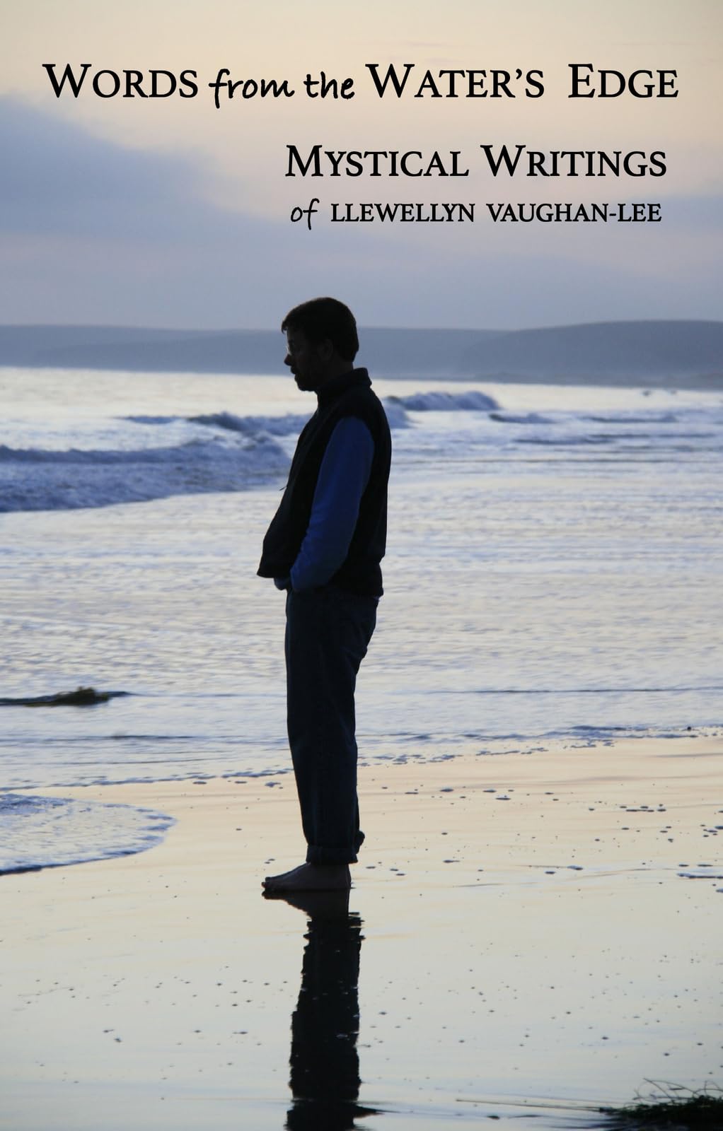 Words from the Water's Edge: The Mystical Writings of Llewellyn Vaughan-Lee