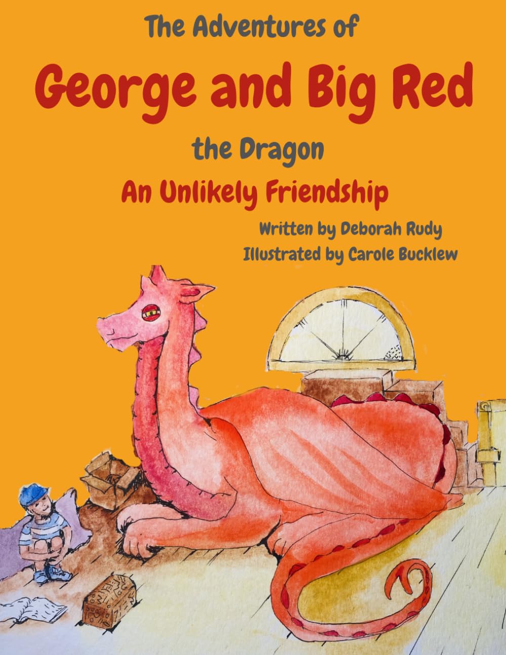 The Adventures of George and Big Red the Dragon: An Unlikely Friendship