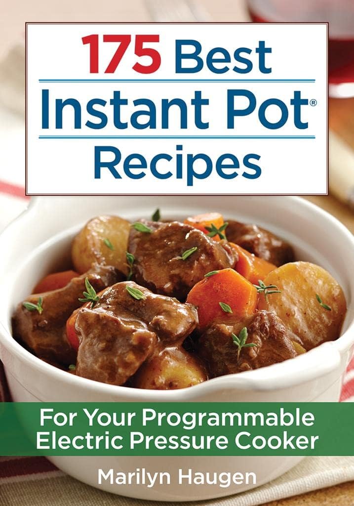 175 Best Instant Pot Recipes: For Your Programmable Electric Pressure Cooker