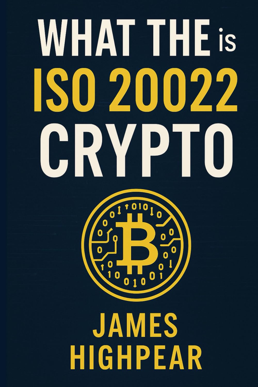 What the is ISO 20022 Crypto : Highpear, James: Amazon.sg: Books